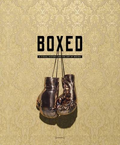 Boxed: A Visual History and the Art of Boxing (Arte contemporanea)